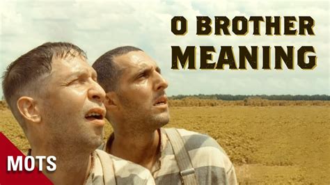 O Brother, Where Art Thou Meaning – A Search for Significance in Life